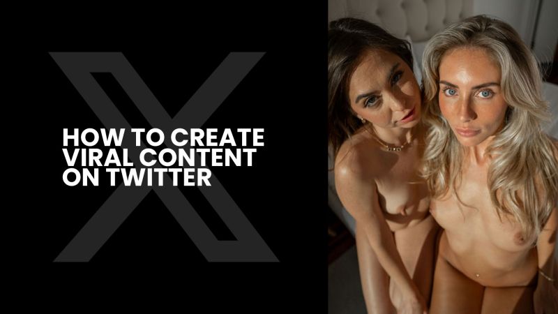 How to Create Viral Content on Twitter for OnlyFans Promotion